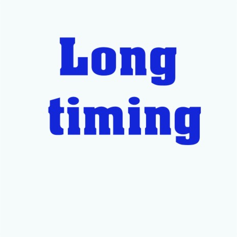 Long Timing | Boomplay Music