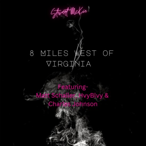 8 Miles West of Virginia ft. Matt Schaller, Hvy Blvy & Charles Johnson | Boomplay Music