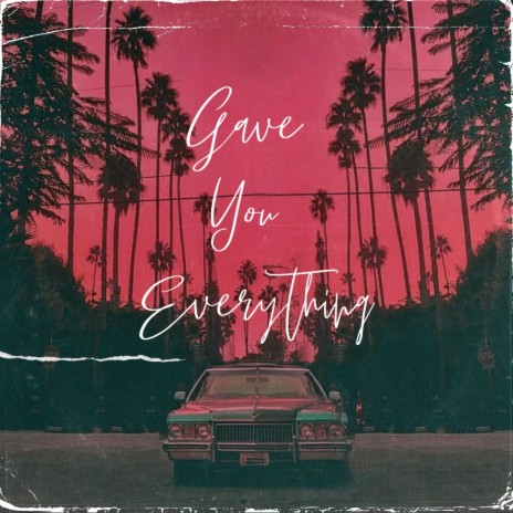 Gave You Everything | Boomplay Music