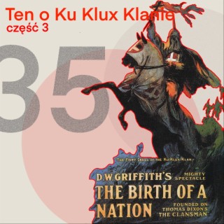 35 - Ten o Ku Klux Klanie (odc. 3)