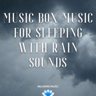 Music Box Music for Sleeping with Rain Sounds