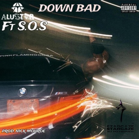 DOWN BAD ft. Somebody On Something | Boomplay Music