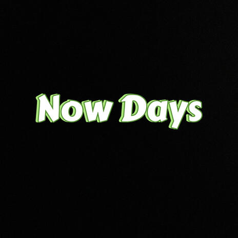 Now Days | Boomplay Music