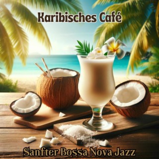 Karibisches Café: Sanfter Bossa Nova Jazz, Coffee-Shop-Ambiente für die Arbeit, Fokus, Entspannung