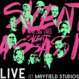 Silent Assassins (Live at Mayfield Studios)