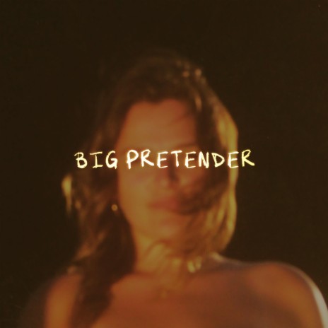 Big Pretender | Boomplay Music