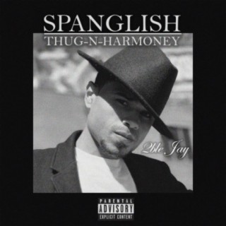 Spanglish Thug-N-Harmoney