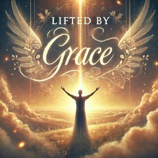 Lifted by Grace