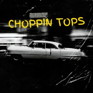 Choppin tops