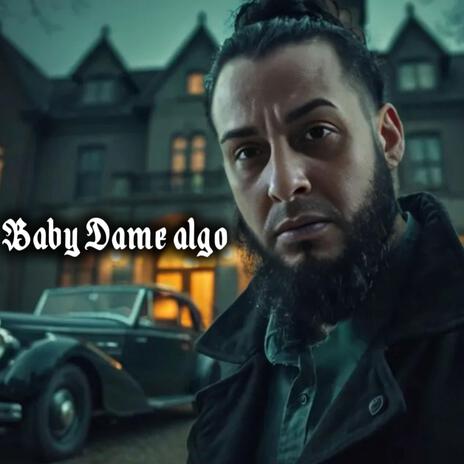 Baby Dame Algo | Boomplay Music