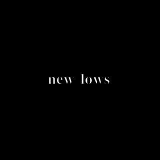 new lows lyrics | Boomplay Music