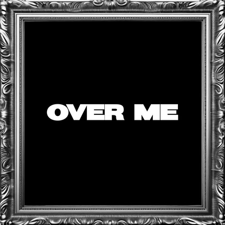 Over Me | Boomplay Music