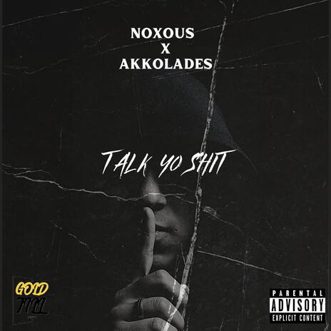 Talk yo shit ft. Akkolades | Boomplay Music