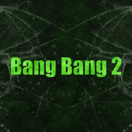 Bang Bang 2 | Boomplay Music