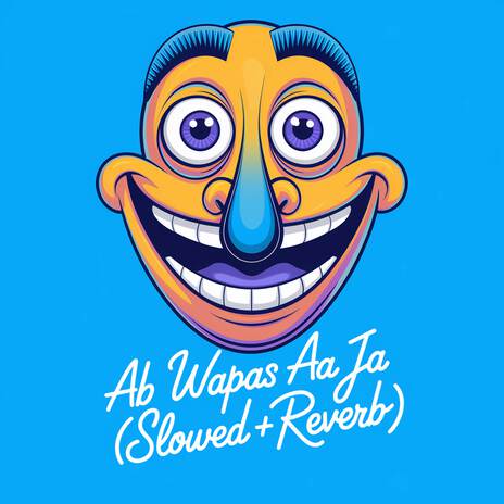 Ab Wapas Aa Ja (Slowed + Reverb) | Boomplay Music