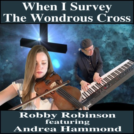 When I Survey The Wondrous Cross ft. Andrea Hammond | Boomplay Music