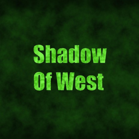 Shadow of West | Boomplay Music