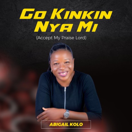 Go Kinkin Nya Mi (Accept My Praise Lord) | Boomplay Music