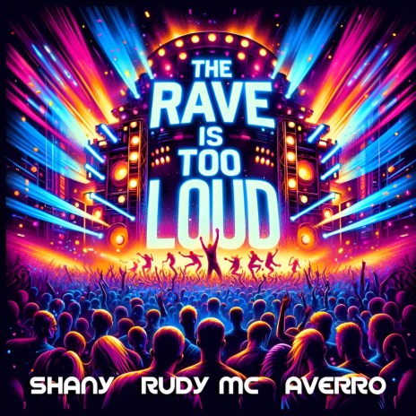 The Rave Is Too Loud ft. Rudy Mc & Averro | Boomplay Music