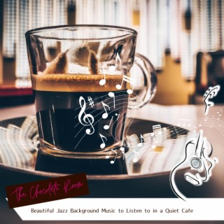 Beautiful Jazz Background Music to Listen to in a Quiet Cafe