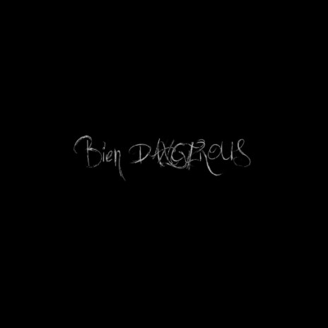 Bien Dangerous | Boomplay Music