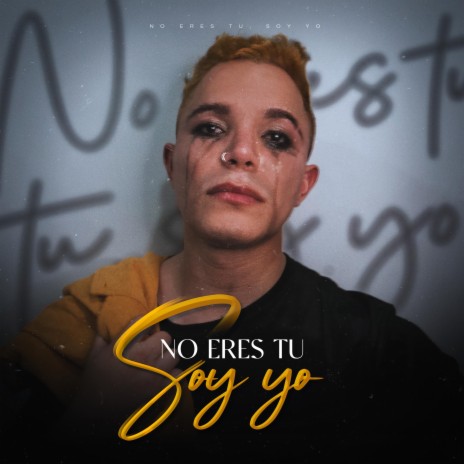 No eres tu, soy yo | Boomplay Music