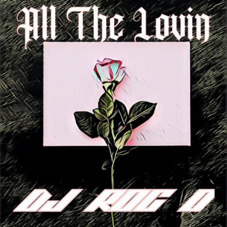 All The Lovin | Boomplay Music