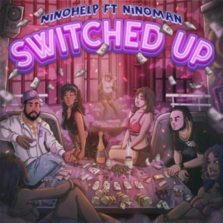 Switched Up (feat. Nino Man)
