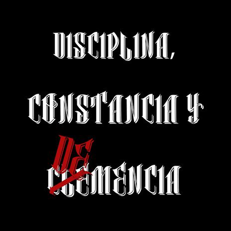 DISCIPLINA, CONSTANCIA Y DEMENCIA | Boomplay Music