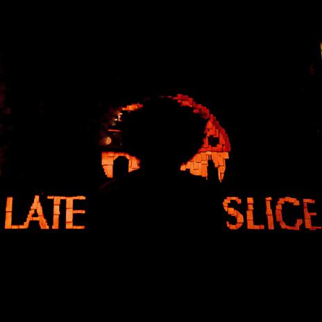 Late Slice | Boomplay Music