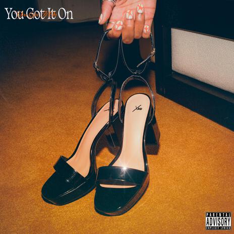 you got it on | Boomplay Music