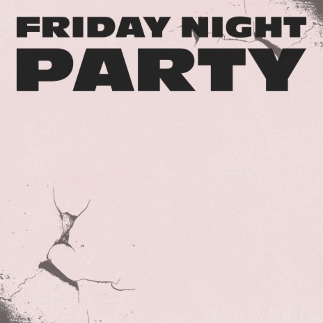 Friday Night Party | Boomplay Music