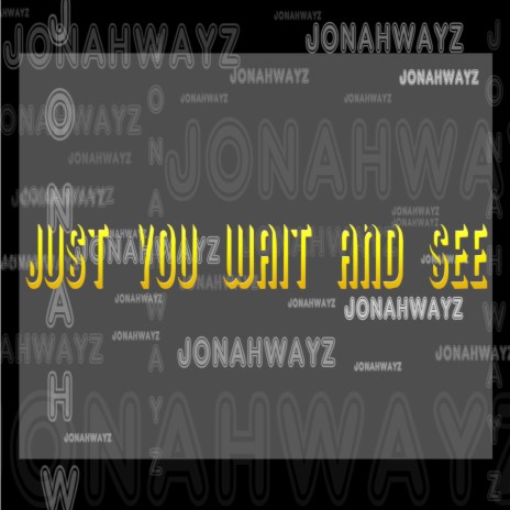Just You Wait and See | Boomplay Music