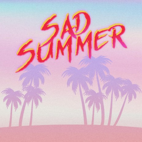 Sad Summer | Boomplay Music