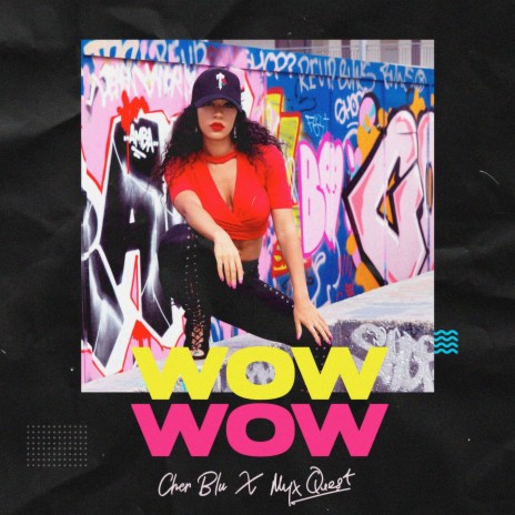Wow Wow ft. Cher Blu | Boomplay Music
