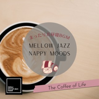 Mellow Jazz Nappy Moods:まったりお昼寝BGM - The Coffee of Life