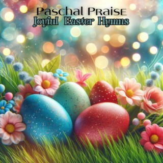 Paschal Praise: Soft Jazz Music, Joyful Easter Hymns