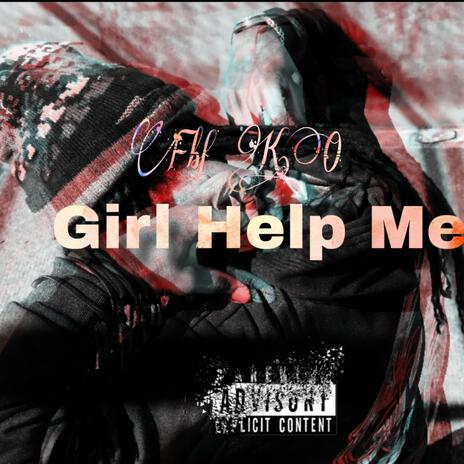 Girl Help Me | Boomplay Music