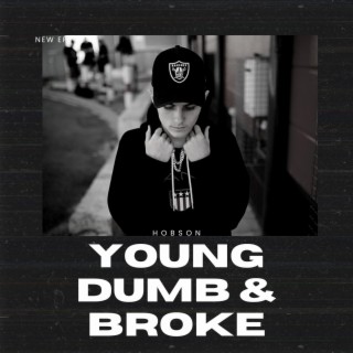 Young dumb & broke