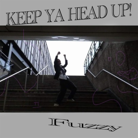 KEEP YA HEAD UP!