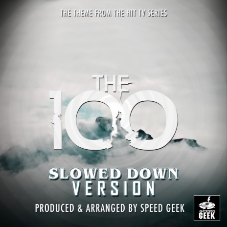 The 100 Main Theme (From ''The 100'') (Slowed Down) | Boomplay Music