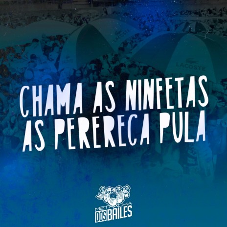 Chama as Ninfetas as Perereca Pula ft. MC RENNAN | Boomplay Music