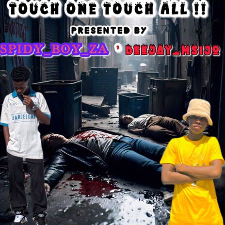 TOUCH ONE TOUCH ALL ft. Spidy Boy ZA | Boomplay Music