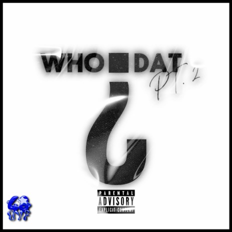 WHO DAT, Pt. 2 | Boomplay Music