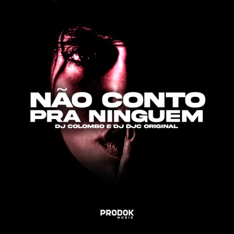 Não Conto pra Ninguém ft. DJ DJC Original | Boomplay Music