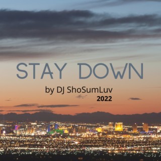 STAY DOWN