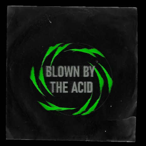 Blown by The Acid