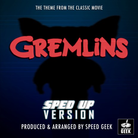 Gremlins Main Theme (From Gremlins) (Sped-Up Version) | Boomplay Music