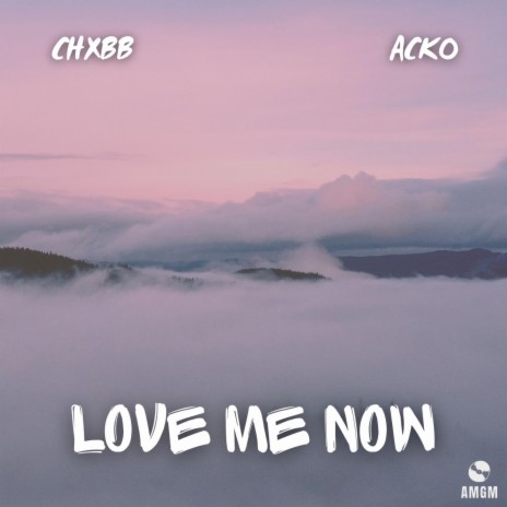 Love Me Now ft. Acko | Boomplay Music