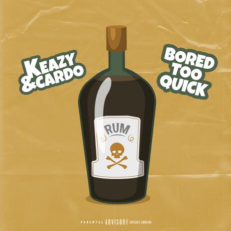 Bored Too Quick ft. Keazy | Boomplay Music